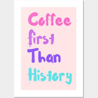 coffee first than history Posters and Art